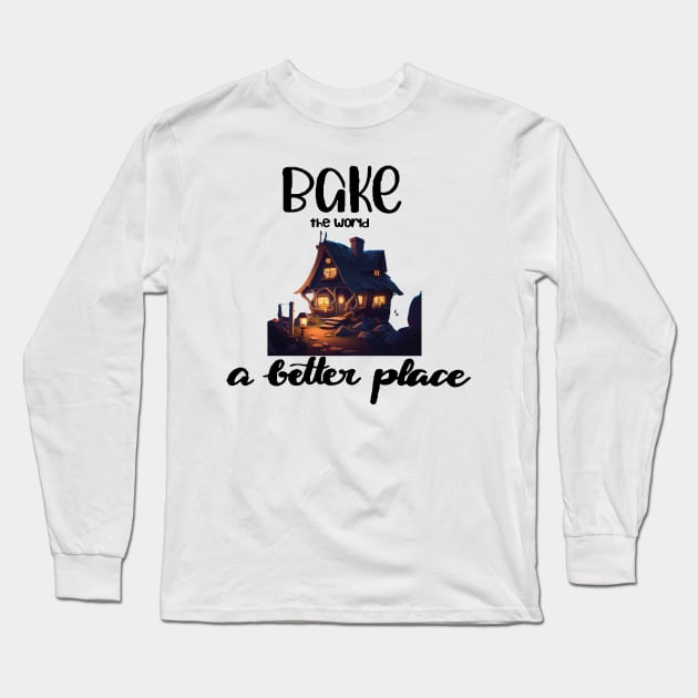 You Bake The World A Better Place Long Sleeve T-Shirt by TOMOBIRI